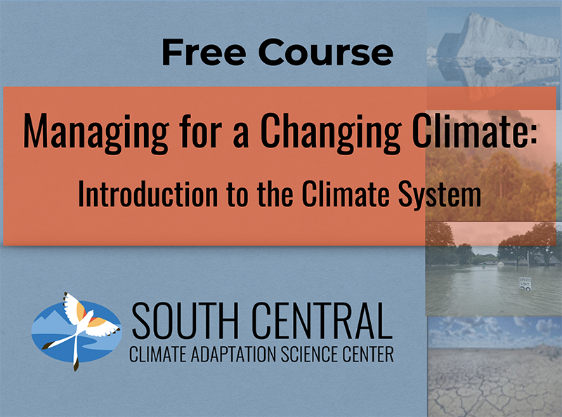 Flyer: Free Course. Managing for a Changing Climate: Introduction to the Climate System